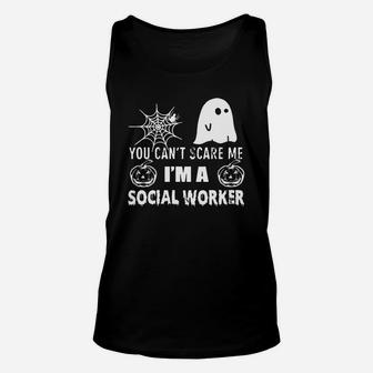 You Can't Scare Me I Am A Social Worker Unisex Tank Top - Seseable