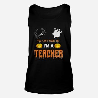 You Cant Scare Me I Am A Teacher Halloween Unisex Tank Top - Seseable