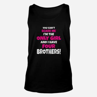 You Cant Scare Me I Have Four Brothers Only Sister Gift Unisex Tank Top - Seseable