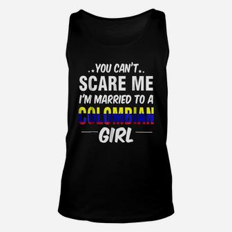 You Cant Scare Me Im Married To A Colombian Girl Unisex Tank Top - Seseable