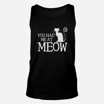 You Had Me At Meow Funny Cat Lover Animal Pun Humor Unisex Tank Top - Seseable