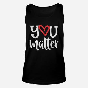 You Matter Teacher Heart Kindness Unisex Tank Top - Seseable