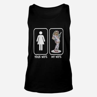 Your Wife My Wife Nurse Funny Husband Unisex Tank Top - Seseable