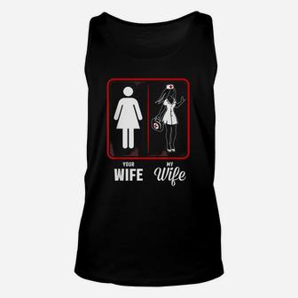 Your Wife My Wife The Nurse Unisex Tank Top - Seseable