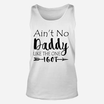 Aint No Daddy Like The One I Got Unisex Tank Top - Seseable