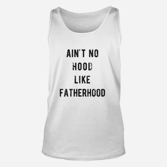 Aint No Hood Like Fatherhood, best christmas gifts for dad Unisex Tank Top - Seseable