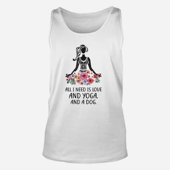 All I Need Is Love And Yoga And A Dog Unisex Tank Top - Seseable