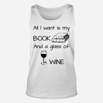All I Want Is My Book And A Glass Of Wine Bookworm Unisex Tank Top - Seseable