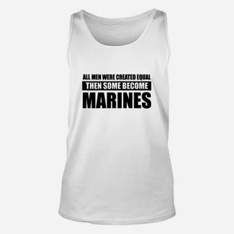 All Men Were Created Equal Then Some Become Marines Unisex Tank Top - Seseable