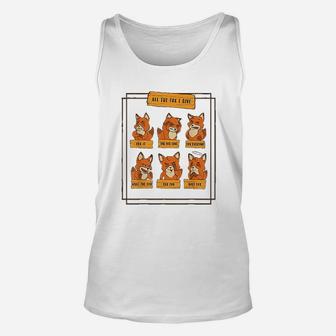 All The Fox I Give Funny No Fox Given Quotes Gift Unisex Tank Top - Seseable