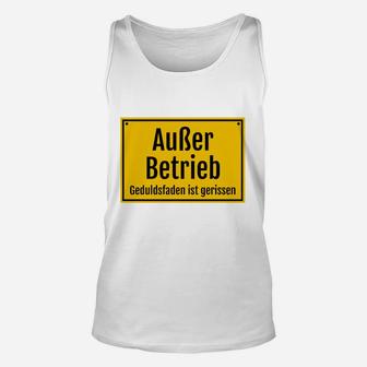 Außer Betrieb Unisex TankTop, Lustiger Spruch Geduldsfaden Gerissen - Seseable