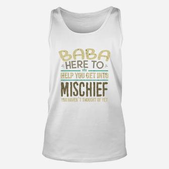 Baba Here To Help You Get Into Mischief You Have Not Thought Of Yet Funny Man Saying Unisex Tank Top - Seseable
