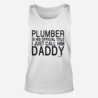 Baby Gifts For All Plumber Is His Title I Call Him Daddy Infant Unisex Tank Top - Seseable