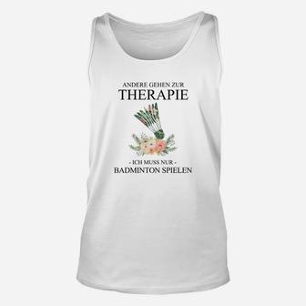 Badminton Therapie Herren Unisex TankTop, Spruch Motiv Tee - Seseable