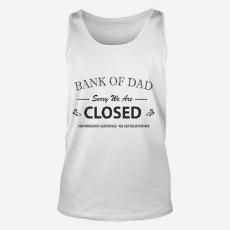Bank Of Dad Sorry We Are Closed Funny Top Unisex Tank Top - Seseable