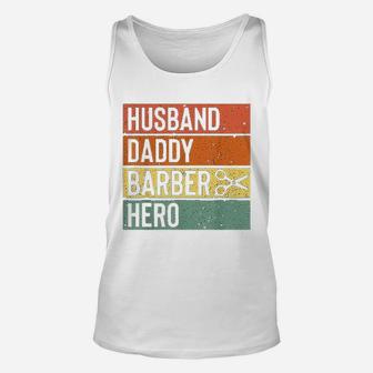Barber Dad Husband Daddy Hero Fathers Day Unisex Tank Top - Seseable