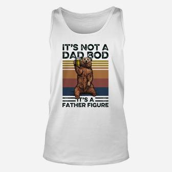 Bear Its Not A Dad Bod Its A Father Figure Vintage Unisex Tank Top - Seseable