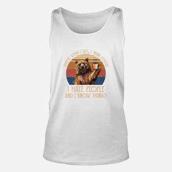 Bear That's What I Do I Drink Coffee I Hate People And I Know Things Gift Unisex Tank Top - Seseable