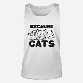 Because Cats Funny Crazy Cat Person Animal Lover Unisex Tank Top - Seseable
