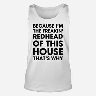 Because I'm The Freaking Redhead Of This House That's Why Mug Unisex Tank Top - Seseable