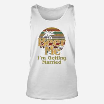 Beer Me I Am Getting Married Bride Groom Bachelor Party Gift Unisex Tank Top - Seseable