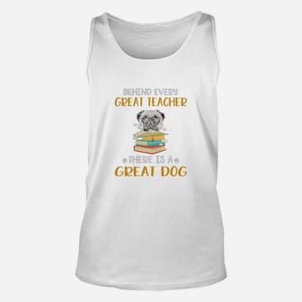 Behind Every Great Teacher There Is A Great Pug Dog Funny Gift Unisex Tank Top - Seseable