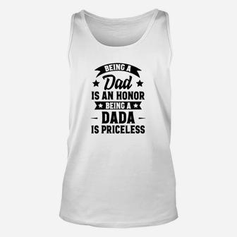 Being A Dad Is An Honor Being A Dada Is Priceless Unisex Tank Top - Seseable