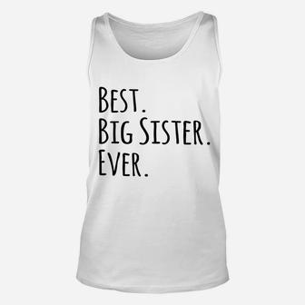 Best Big Sister Ever Gifts For Elder And Older Unisex Tank Top - Seseable