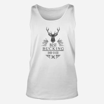 Best Bucking Dad Ever Shirt Fathers Day Birthday Gift Idea Unisex Tank Top - Seseable