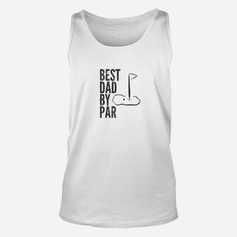 Best Dad By Par Golfing Dads Gift Fathers Day Golf Unisex Tank Top - Seseable