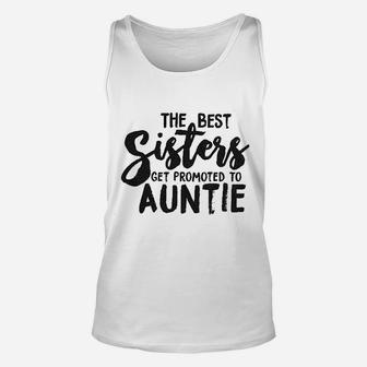Best Sisters Get Promoted To Auntie Funny Unisex Tank Top - Seseable