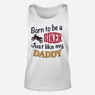 Born To Be A Biker Just Like My Daddy Motorcycle Unisex Tank Top - Seseable
