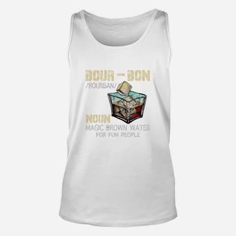Bourbon Definition Noun Magic Brown Water For Fun People Shirt Unisex Tank Top - Seseable