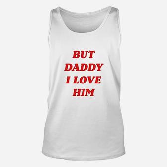 But Daddy I Love Him Style Party Unisex Tank Top - Seseable