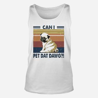 Can I Pet Dawg Pug Funny Pug Dog Lovers Unisex Tank Top - Seseable