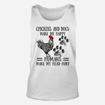 Chickens And Dogs Make Me Happy Humans Make My Head Hurt Unisex Tank Top - Seseable