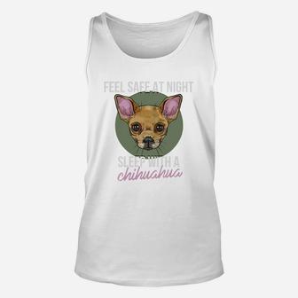 Chihuahua - Feel Safe At Night, Sleep With A Chihu Unisex Tank Top - Seseable