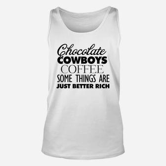 Chocolate Cowboys Coffee Some Things Are Just Better Rich Unisex Tank Top | Seseable CA