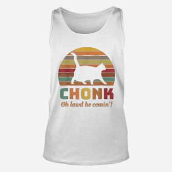 Chonk Cat Oh Lawd He Comin Unisex Tank Top - Seseable