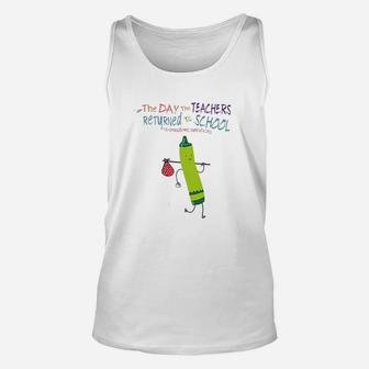 Cute The Day The Teachers Returned To School Unisex Tank Top - Seseable