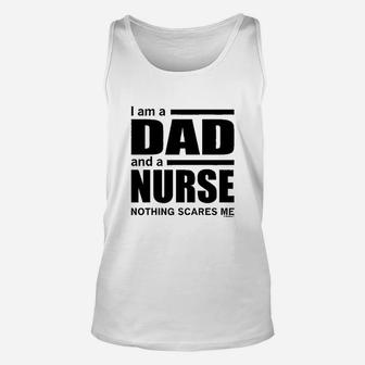 Dad And A Nurse Nothing Scares Me Nurse Gift Unisex Tank Top - Seseable