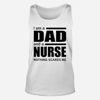 Dad And A Nurse Nothing Scares Me Unisex Tank Top - Seseable