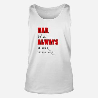Dad I Will Always Be Your Little Girl Daddy Girl Unisex Tank Top - Seseable