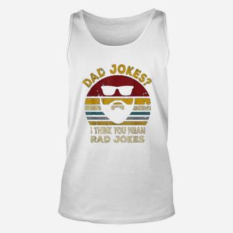 Dad Jokes I Think You Mean Rad Jokes Funny Dads Unisex Tank Top - Seseable