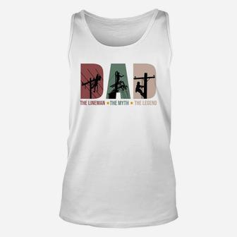 Dad The Lineman The Myth The Legend Father s Day 2020 Shirt Unisex Tank Top - Seseable