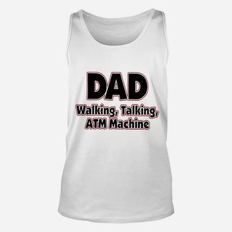 Dad Walking Talking Atm Machine Funny Dad Unisex Tank Top - Seseable