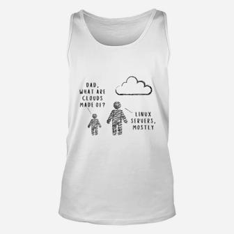 Dad, What Are Clouds Made Of Funny Programmer Unisex Tank Top - Seseable