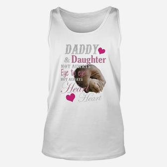Daddy And Daughter Not Always Eye To Eye But Always Heart To Heart Shirt Unisex Tank Top - Seseable