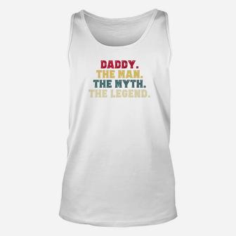 Daddy The Man The Myth The Legend Gift Dad Unisex Tank Top - Seseable