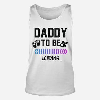 Daddy To Be Loading Future Father New Dad Unisex Tank Top - Seseable